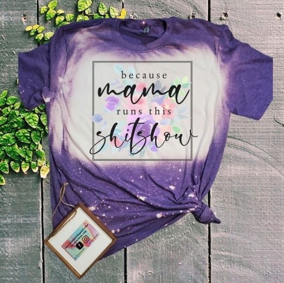 Because Mama runs this Shitshow - Bleached tee - Picture 3 of 4